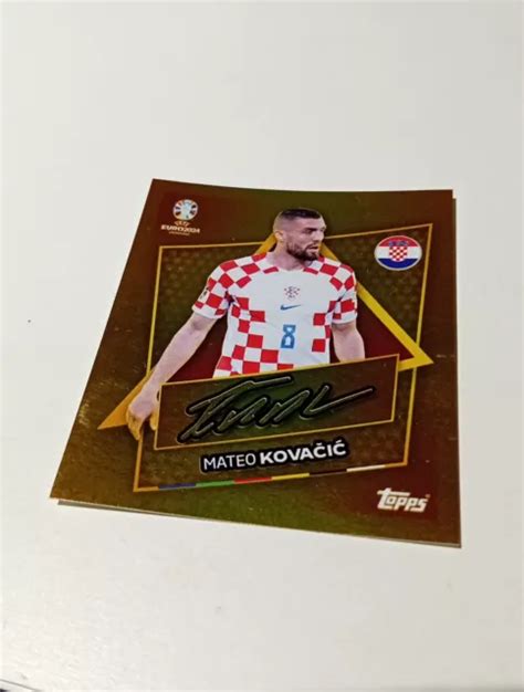 TOPPS EURO 2024 Sticker Rare Gold Signature Mateo Kovacic CRO SP 0 99