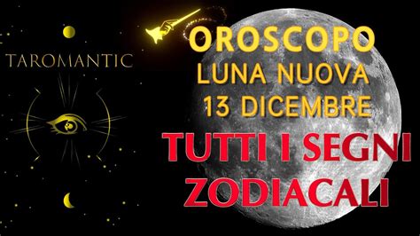 TUTTI I SEGNI ZODIACALI Per La Lunanuova Del 13 Dicembre In SAGITTARIO