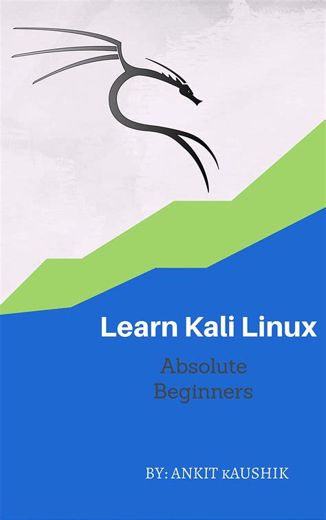 Learn Kali Linux And Tools Absolute For Beginners By Ankit Kaushik