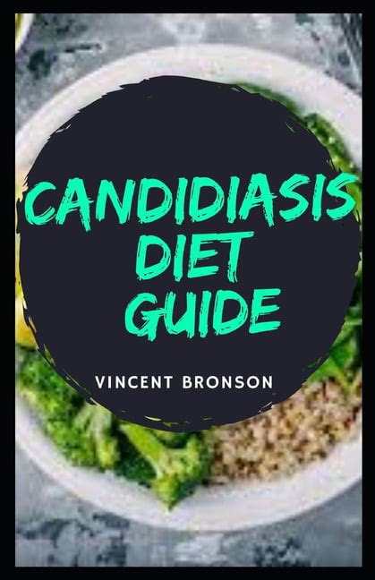 Candidiasis Diet Guide Candida Species Are Ubiquitous Fungi That