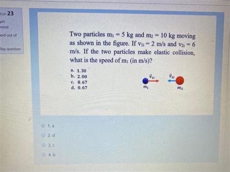 Solved Tion Yet Wered Ked Out Of Two Particles Mi Kg Chegg