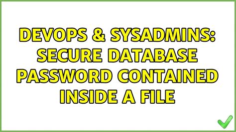 DevOps SysAdmins Secure Database Password Contained Inside A File