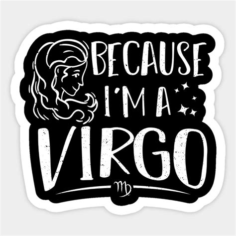 Because Im A Virgo Astrology Sticker Teepublic