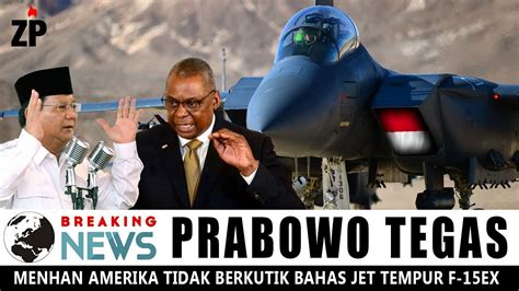 TANPA BASA BASI PRABOWO TEGAS ATAS PEMBELIAN JET TEMPUR F 15EX DI