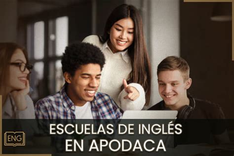 Las Mejores Escuelas De Inglés En Apodaca 【2025】