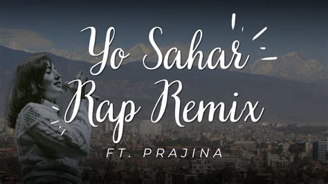 Yo Sahar Rap Remix Ft Prajina Youtube