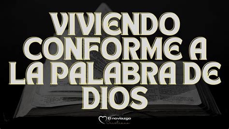 Viviendo Conforme A La Palabra De Dios