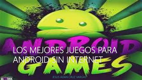 Los Mejores Juegos Para Android Sin Internet Ppt