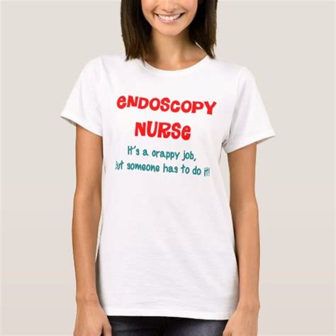 Endoscopy Nurse Humor T Shirt Zazzle