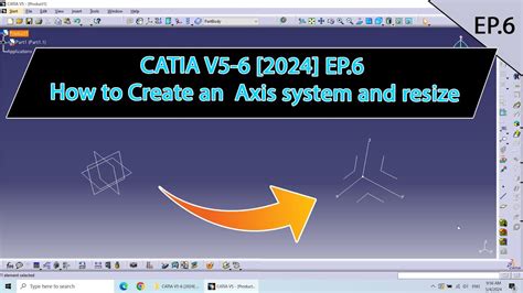 Catia V Ep How To Create An Axis System And Resize Youtube