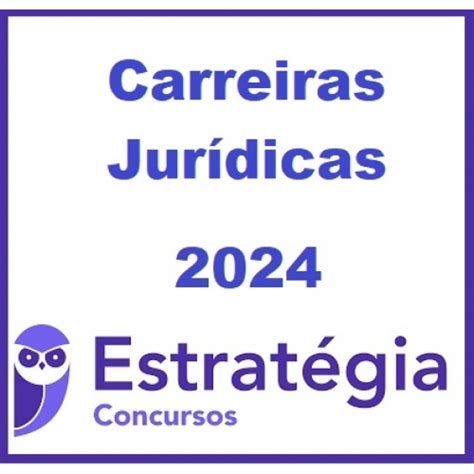 Carreiras Jurídicas E 2024 Carreiras Jurídicas