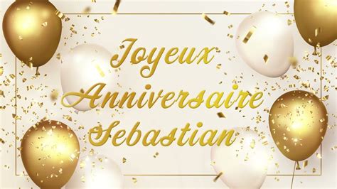 Joyeux Anniversaire Sebastian YouTube