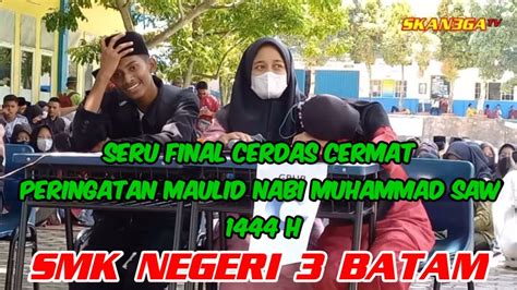 Seru Final Cerdas Cermat Peringatan Maulid Nabi Muhammad SAW 1444 H Ll