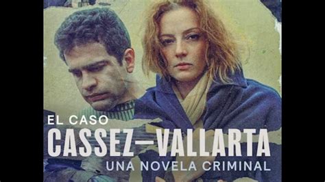 Serie Documental Netflix El Caso Cassez Vallarta Una Novela