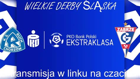 Pko Ekstraklasa Kolejka Derby L Ska Ruch Chorz W G Rnik Zabrze Z