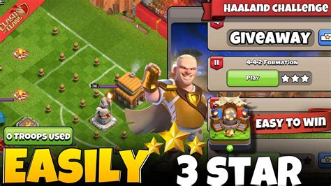 How To Easily 3 Star Haaland Challenge Coc 11 4 4 2 FORMATION In Clash