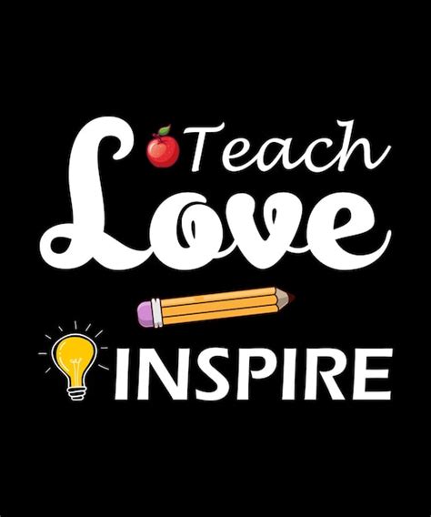 Premium Vector Teach Love Inspire Shirt Design