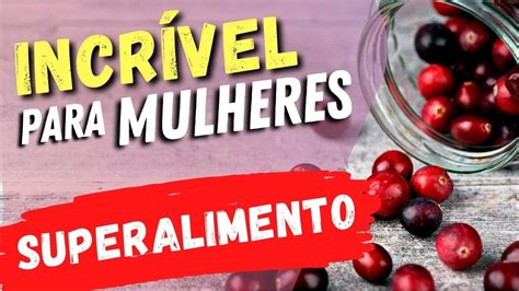 Superalimento Para Mulheres Infecção Urinária Antienvelhecimento