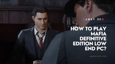 How To Play Mafia Definitive Edition Low End Pc Games Req