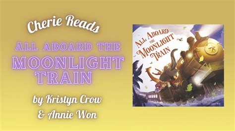 Cherie Reads All Aboard The Moonlight Train By Kristyn Crow Annie