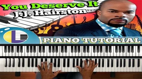 YOU DESERVE IT Piano Tutorial: JJ HAIRSTON You Deserve It Piano ...