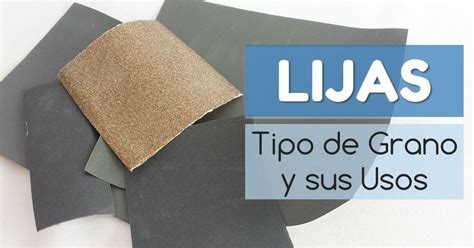 Tipos De Lijas C Mo Escoger La Correcta Bricolaje