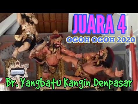 Juara Ogoh Ogoh Br Yangbatu Kangin Denpasar Bali Youtube