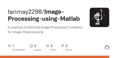 GitHub - tanmay2298/Image-Processing-using-Matlab: A practice of MATLAB ...