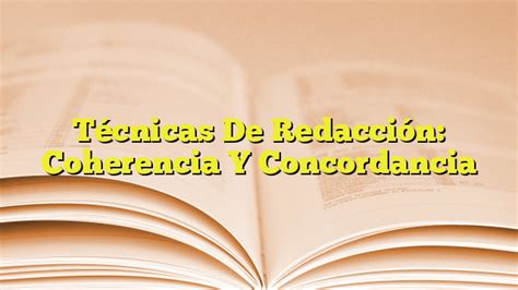 T Cnicas De Redacci N Coherencia Y Concordancia Imagenes Graficos