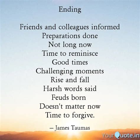 Ending Friends and colle... | Quotes & Writings by James Taumas | YourQuote