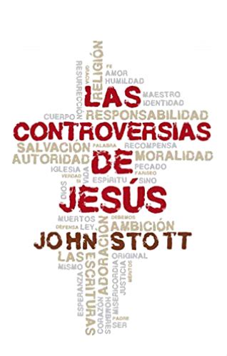 Las Controversias De Jesus John Stott