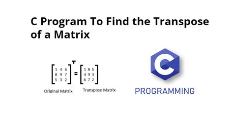 C Program To Find The Transpose Of A Matrix Tuts Make