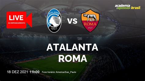 Atalanta X Roma Ao Vivo ItÁlia Serie A 18ª Rodada NarraÇÃo