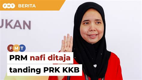 PRM Nafi Ditaja Tanding Di KKB Pecah Undi Melayu YouTube