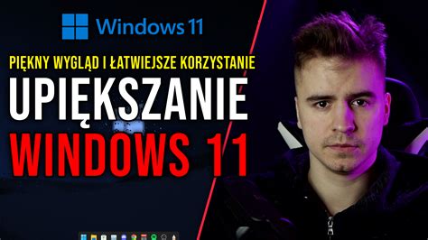 Upiększanie Windows 11 Niech twój Windows wygląda dobrze Pliki