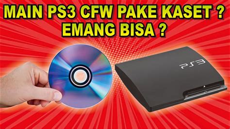 Nyobain Main PS3 CFW HEN Pakai Kaset Apakah Masih Bisa YouTube