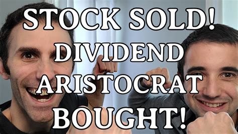 Stock Sold Dividend Aristocrat Bought Buying Dividend Stocks Dividend Investing Youtube