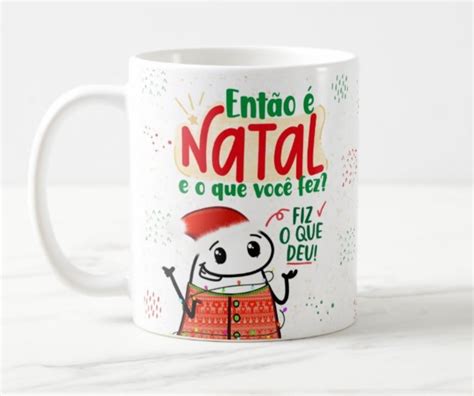 Caneca de Natal Então É Natal e o Que Você Fez Fiz o Que Deu