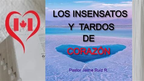 Los Insensatos y tardos de Corazón Pastor Jaime Ruiz R YouTube