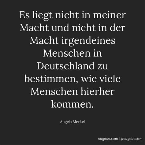 Angela Merkel Zitat Es Liegt Nicht In Meiner Macht Und Sagdas