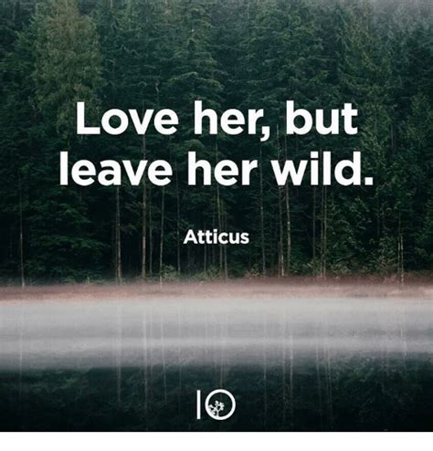 Love Her Wild By Atticus Poetry