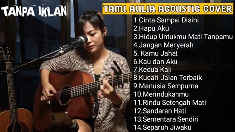 Tami Aulia Full Album Acoustic Best Cover Terbaru Top Music By Tami