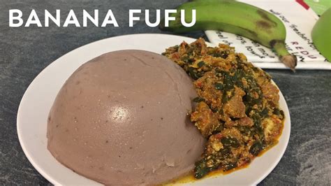 How To Make Banana Fufu Effortlessly Healthy Banana Fufu Recipe