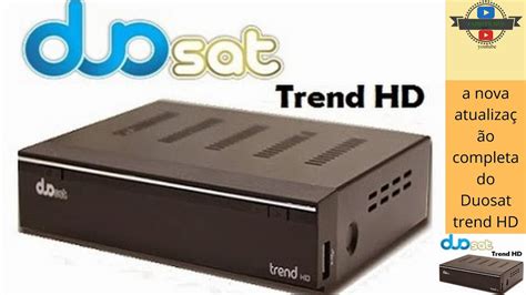 A Nova atualização completa do Duosat trend HD YouTube