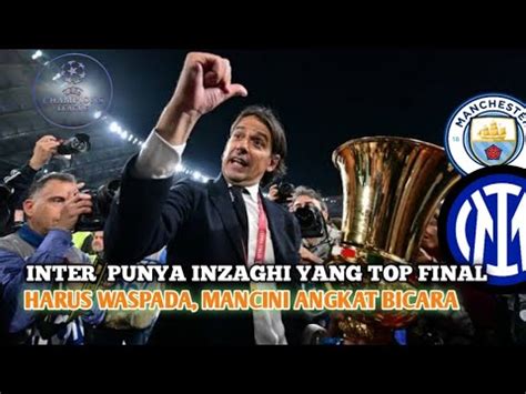 Final UCL Lawan Inter Milan City Harus Waspadai Catatan Apik Inzaghi