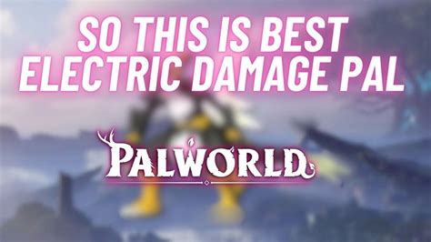 Best Electric Pal And How To Get It Palworld Youtube