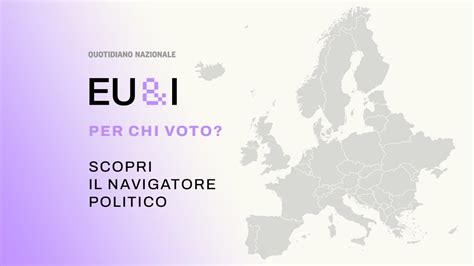 Test Elezioni Europee Per Chi Voto Scopri Il Navigatore Politico