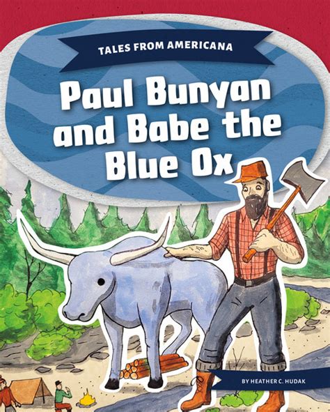 Paul Bunyan And Babe The Blue Ox Abdo Publishing Company