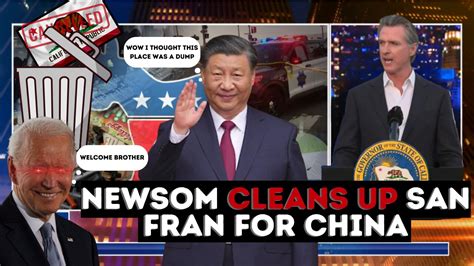 Gavin Newsom WELCOMES Xi Jinping 'CHINA' to a CLEAN San Francisco screw ...