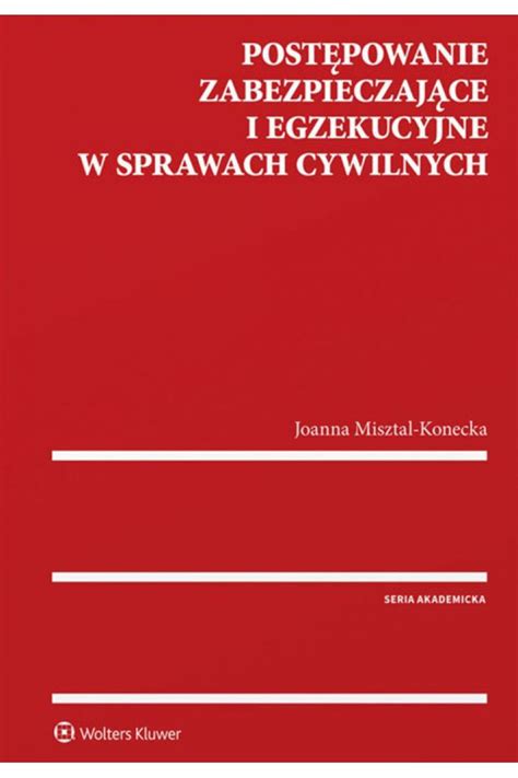 Postępowanie zabezpieczające i egzekucyjne w sprawach cywilnych Joanna